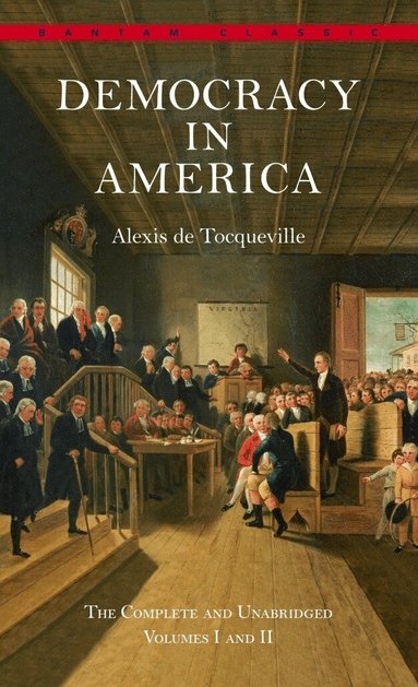 Alexis De Tocqueville - Democracy in America: The Complete and Unabridged Volumes I and II, Häftad