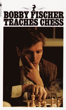 Bobby Fischer, Stuart Margulies, Don Mosenfelder - Bobby Fischer Teaches Chess, Häftad