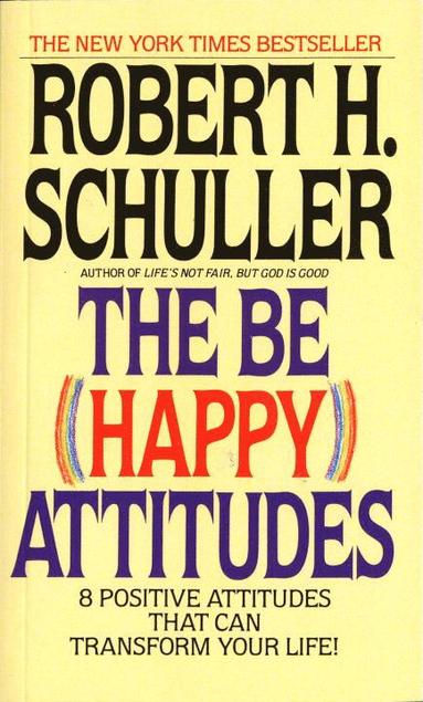 bokomslag The Be (Happy) Attitudes: 8 Positive Attitudes That Can Transform Your Life