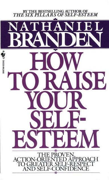 Nathaniel Branden - How to Raise Your Self-Esteem, Häftad