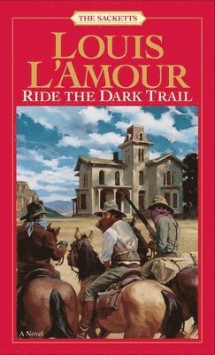 bokomslag Ride the Dark Trail: The Sacketts