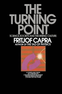 Fritjof Capra - The Turning Point: Science, Society, and the Rising Culture, Häftad