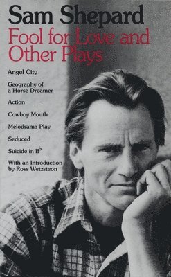 bokomslag Fool for Love and Other Plays: Angel City, Geography of a Horse Dreamer, Action, Cowboy Mouth, Melodrama Play, Seduced, Suicide in B Flat