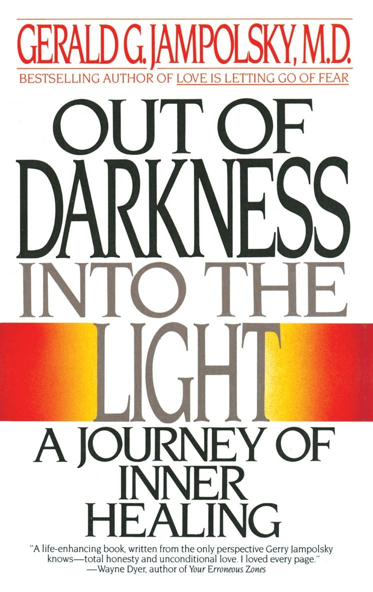 Gerald G. Jampolsky - Out of Darkness into the Light, Häftad