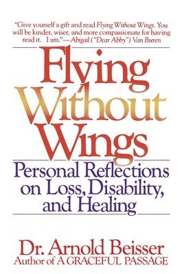 bokomslag Flying Without Wings: Personal Reflections on Loss, Disability and Healing