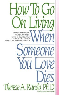 How To Go On Living When Someone You Love Dies 1