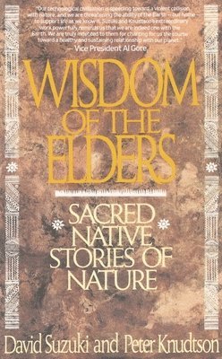 David Suzuki, Peter Knudtson - Wisdom of the Elders: Sacred Native Stories of Nature, Häftad