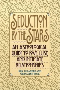 bokomslag Seduction by the Stars: An Astrologcal Guide To Love, Lust, And Intimate Relationships
