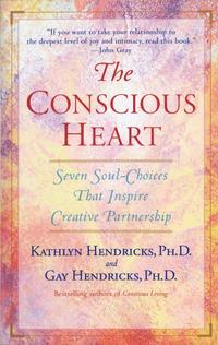 bokomslag The Conscious Heart: Seven Soul-Choices That Create Your Relationship Destiny
