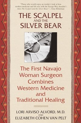 The Scalpel and the Silver Bear: The First Navajo Woman Surgeon Combines Western Medicine and Traditional Healing 1
