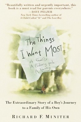 The Things I Want Most: The Extraordinary Story of a Boy's Journey to a Family of His Own 1