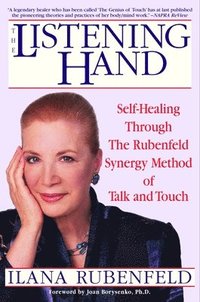 bokomslag The Listening Hand: Self-Healing Through the Rubenfeld Synergy Method of Talk and Touch