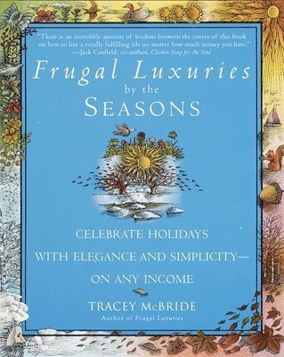 bokomslag Frugal Luxuries by the Seasons: Celebrate the Holidays with Elegance and Simplicity--on Any Income