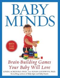 bokomslag Baby Minds: Brain-Building Games Your Baby Will Love, Birth to Age Three