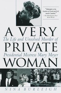 bokomslag A Very Private Woman: The Life and Unsolved Murder of Presidential Mistress Mary Meyer