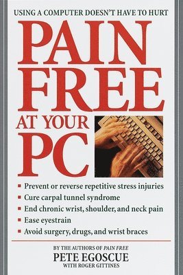Pete Egoscue, Roger Gittines - Pain Free at Your PC: Using a Computer Doesn't Have to Hurt, Häftad