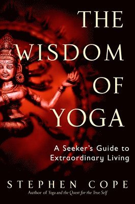 Stephen Cope - Wisdom of Yoga, Häftad