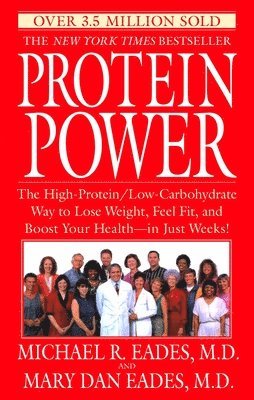 bokomslag Protein Power: The High-Protein/Low-Carbohydrate Way to Lose Weight, Feel Fit, and Boost Your Health--In Just Weeks!