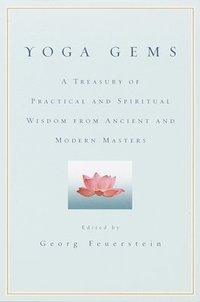 bokomslag Yoga Gems: A Treasury of Practical and Spiritual Wisdom from Ancient and Modern Masters