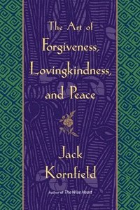 bokomslag The Art of Forgiveness, Lovingkindness, and Peace