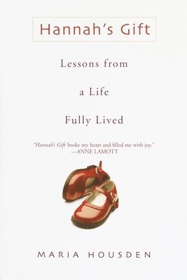 bokomslag Hannah's Gift: Lessons from a Life Fully Lived