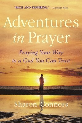 bokomslag Adventures in Prayer: Praying Your Way to a God You Can Trust