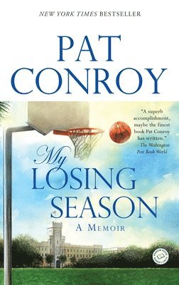 Pat Conroy - My Losing Season: A Memoir, Häftad