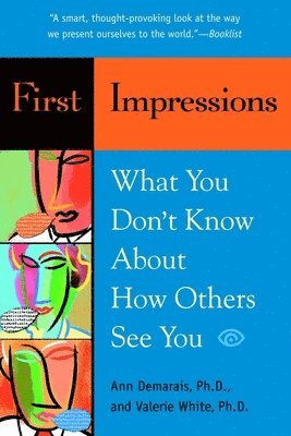 First Impressions: What You Don't Know about How Others See You 1