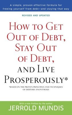 bokomslag How To Get Out Of Debt, Stay Out Of Debt, And Live Prosperously*