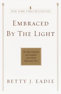 bokomslag Embraced by the Light: The Most Profound and Complete Near-Death Experience Ever