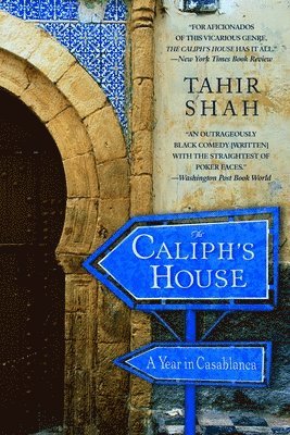 Tahir Shah - The Caliph's House: A Year in Casablanca, Häftad