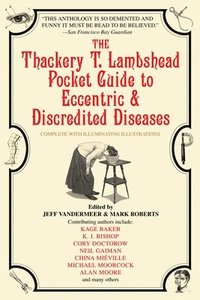 bokomslag The Thackery T. Lambshead Pocket Guide to Eccentric & Discredited Diseases