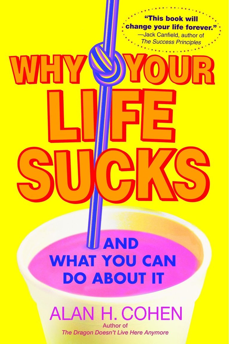 Alan Cohen - Why Your Life Sucks, Häftad