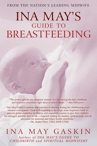 bokomslag Ina May's Guide to Breastfeeding: From the Nation's Leading Midwife