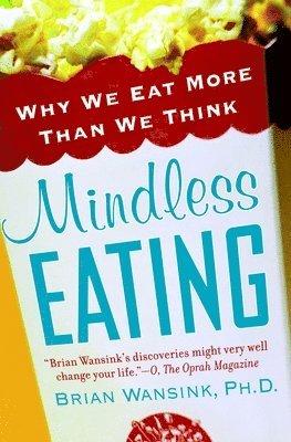 bokomslag Mindless Eating: Why We Eat More Than We Think