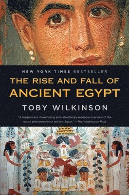 Toby Wilkinson - The Rise and Fall of Ancient Egypt, Häftad