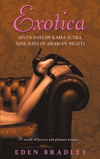 bokomslag Exotica: Seven Days of Kama Sutra, Nine Days of Arabian Nights