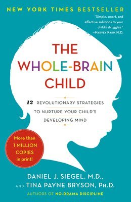 Daniel J. Siegel, Tina Payne Bryson - The Whole-Brain Child, Häftad