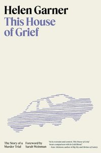 bokomslag This House of Grief: The Story of a Murder Trial
