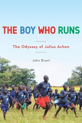 John Brant - Boy Who Runs, Inbunden