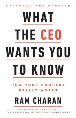 bokomslag What the CEO Wants You to Know, Expanded and Updated: How Your Company Really Works