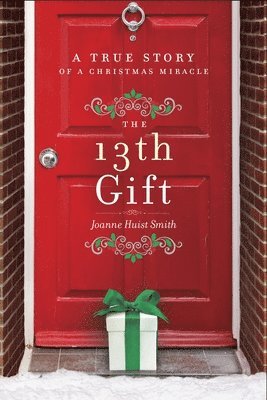 bokomslag The 13th Gift: A True Story of a Christmas Miracle