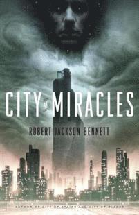 Robert Jackson Bennett, Robert Jackson Bennett - City of Miracles: Book 3 of the Divine Cities Trilogy, Häftad