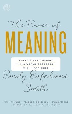 Emily Esfahani Smith, Emily Esfahani Smith - The Power of Meaning, Häftad