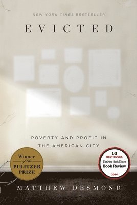 Evicted: Poverty and Profit in the American City 1