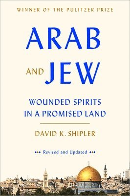 bokomslag Arab and Jew: Wounded Spirits in a Promised Land