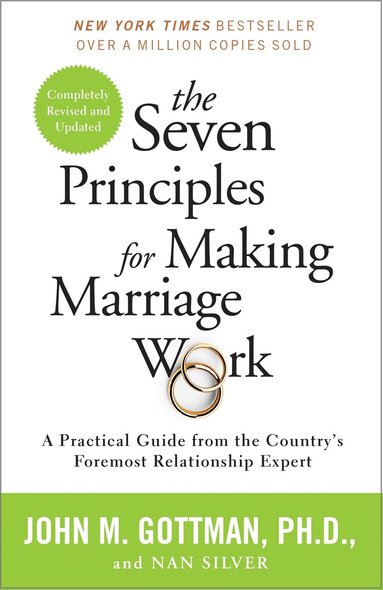 PhD Gottman, John, Nan Silver - The Seven Principles for Making Marriage Work: A Practical Guide from the Country's Foremost Relationship Expert, Häftad