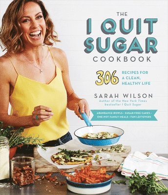 bokomslag The I Quit Sugar Cookbook: 306 Recipes for a Clean, Healthy Life