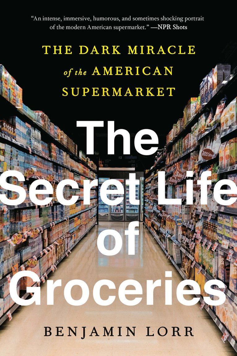 Benjamin Lorr - Secret Life of Groceries, Häftad