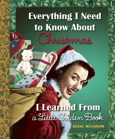 Diane Muldrow - Everything I Need to Know About Christmas I Learned From a Little Golden Book, Inbunden